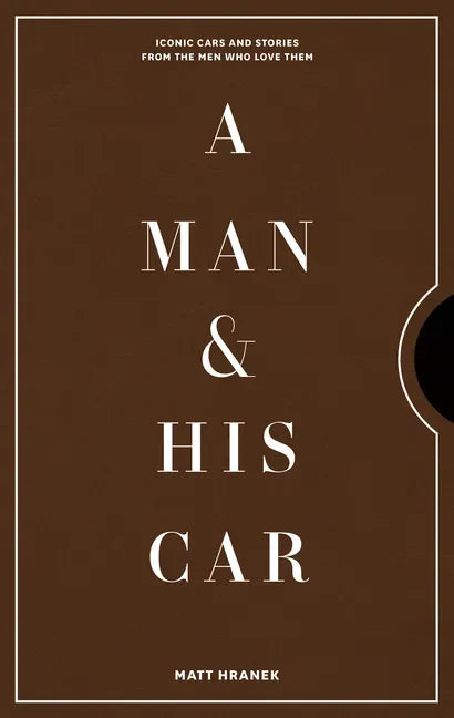 A Man & His Car: Iconic Cars and the Stories Behind Them