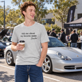Funny Porsche T-Shirt – Porsches Not Trains – Light Colors