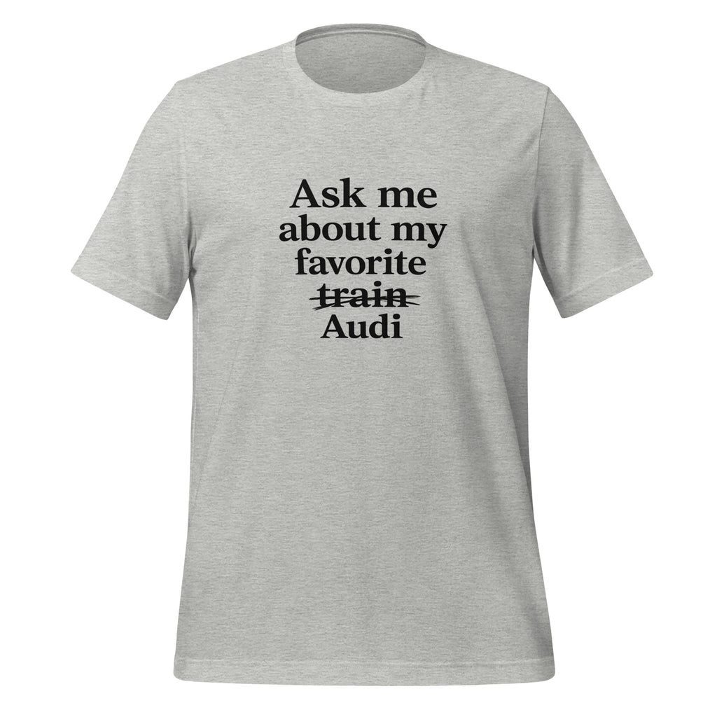 Front view of Athletic Heather funny Audi enthusiast T-shirt showing the crossed-out train typography design