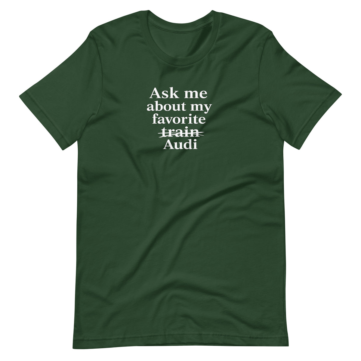 Forest green funny Audi T-shirt, front view showing crossed-out train and Audi typography print