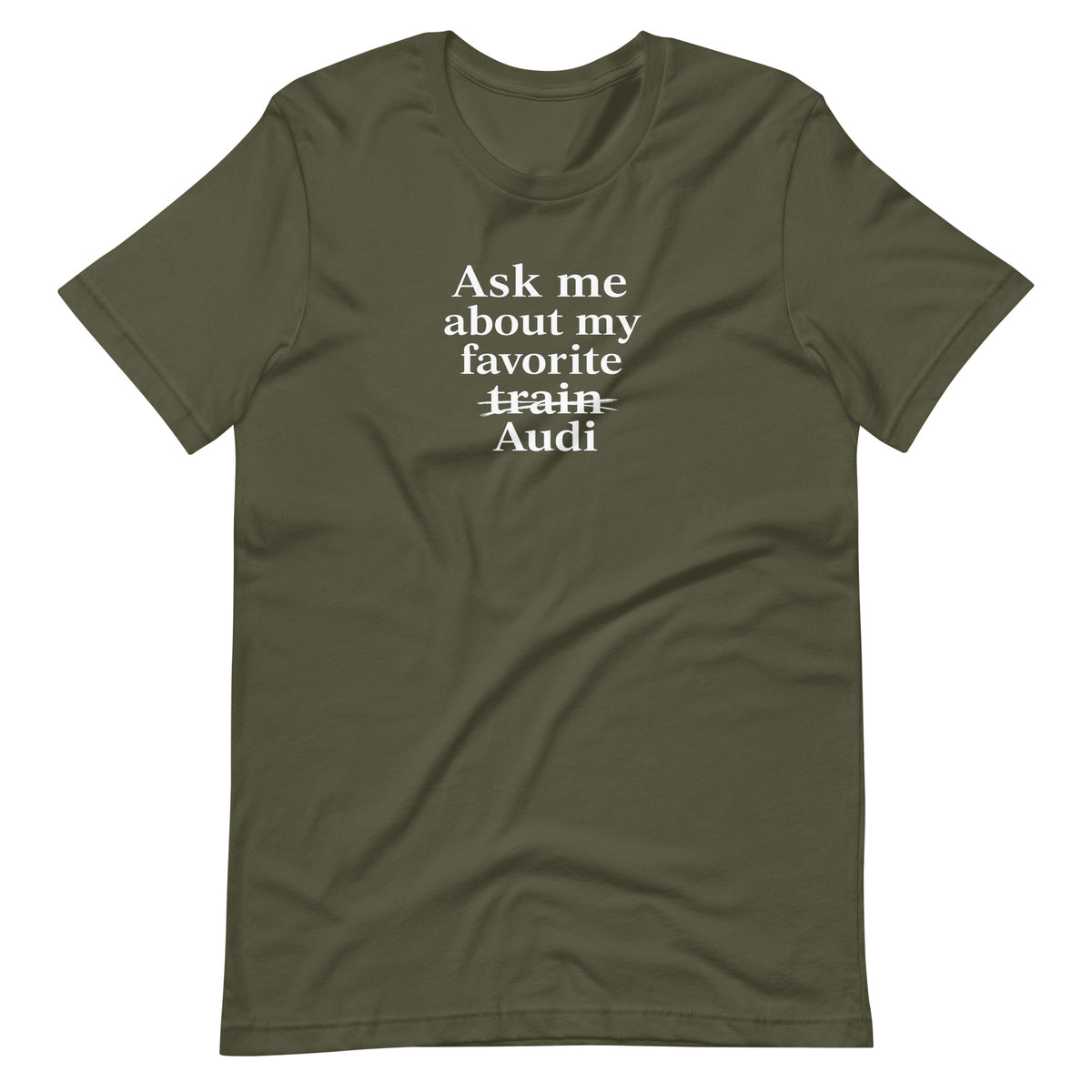 Military Green funny Audi T-shirt, front view showing crossed-out train and Audi typography print